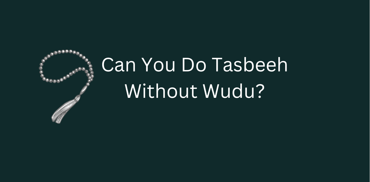 Can You Do Tasbeeh Without Wudu?