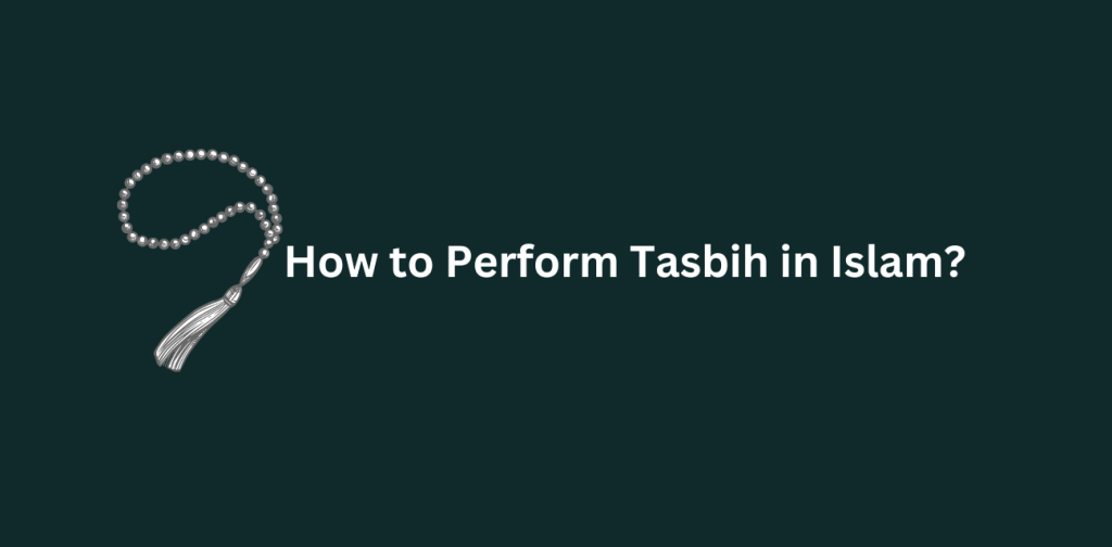 How to Perform Tasbih in Islam?